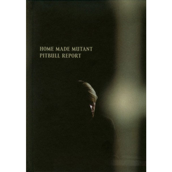 (kniha) Home Made Mutant: Pitbull report